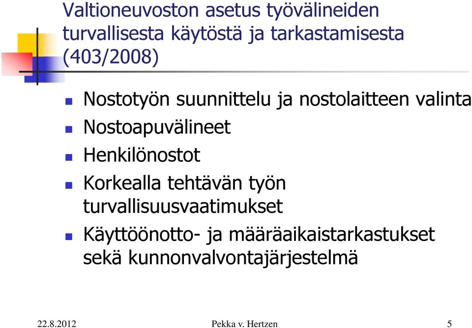 valinta Nostoapuvälineet Henkilönostot Korkealla tehtävän työn