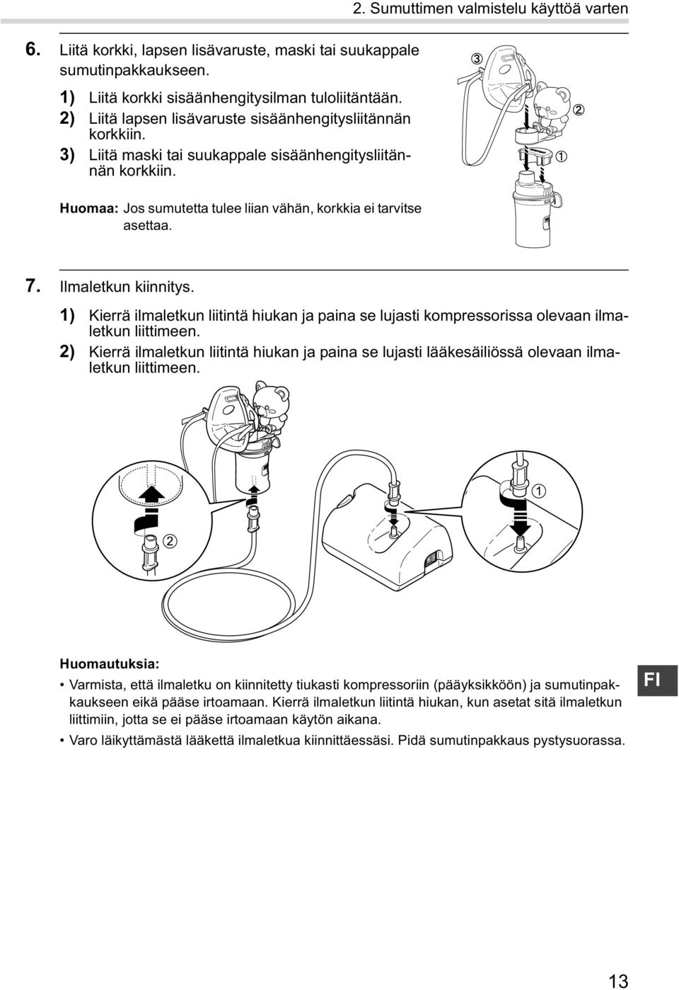 Ilmaletkun kiinnitys. 1) Kierrä ilmaletkun liitintä hiukan ja paina se lujasti kompressorissa olevaan ilmaletkun liittimeen.