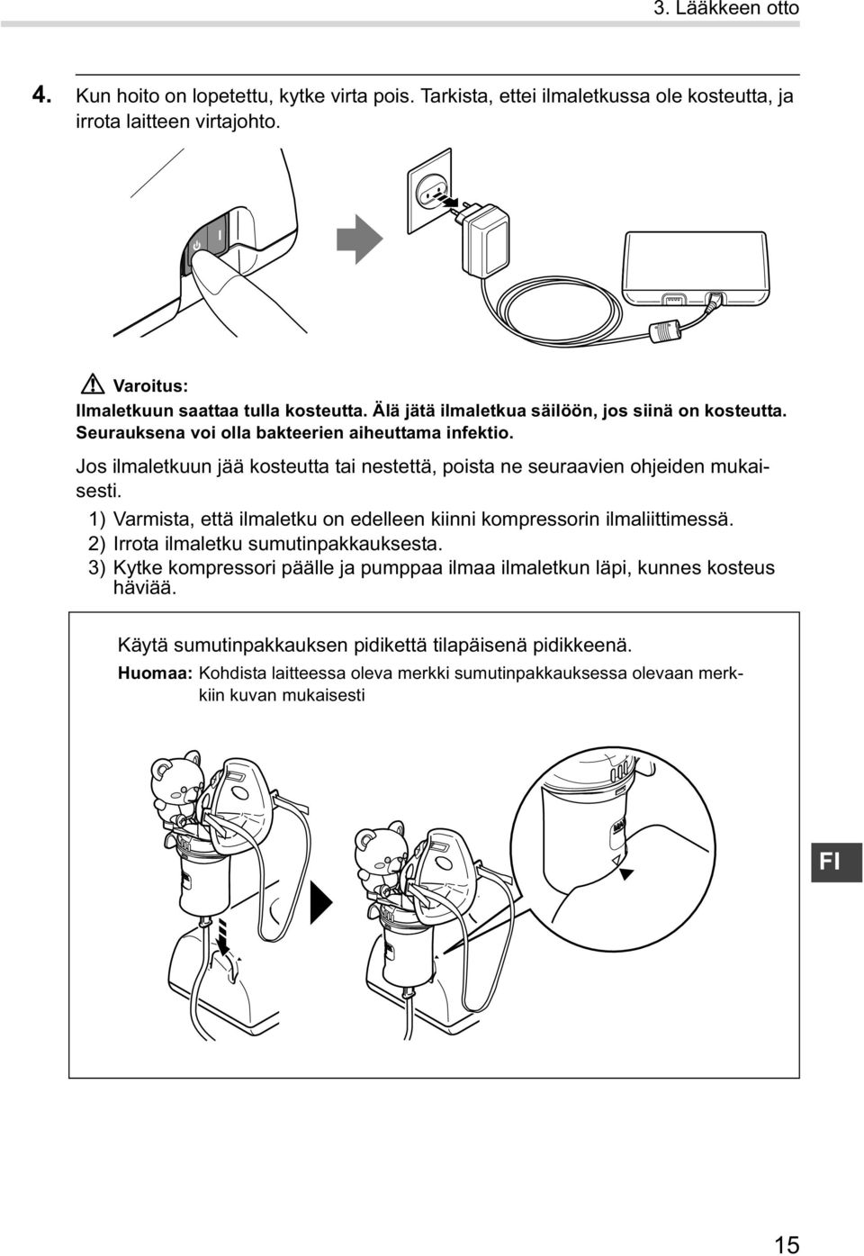 Jos ilmaletkuun jää kosteutta tai nestettä, poista ne seuraavien ohjeiden mukaisesti. 1) Varmista, että ilmaletku on edelleen kiinni kompressorin ilmaliittimessä.