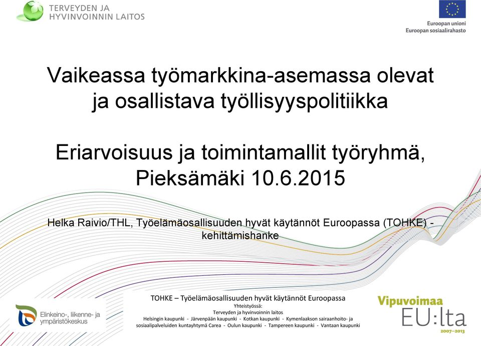 hyvät käytännöt Euroopassa Yhteistyössä: Terveyden ja hyvinvoinnin laitos Helsingin kaupunki - Järvenpään kaupunki - Kotkan