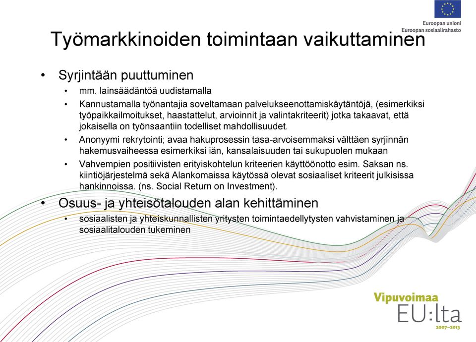 jokaisella on työnsaantiin todelliset mahdollisuudet.