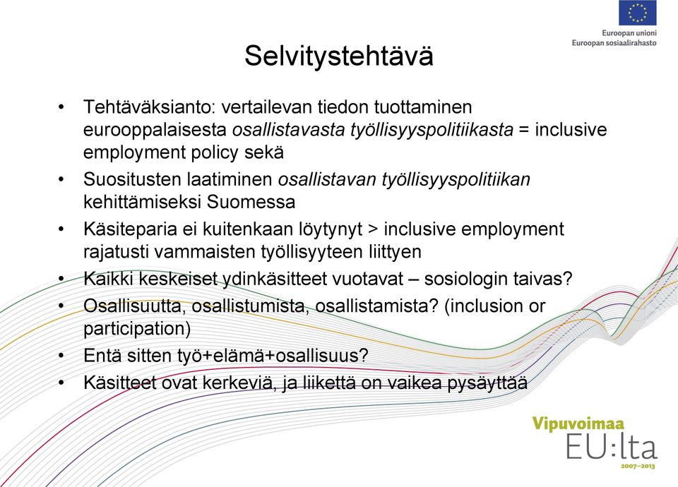 > inclusive employment rajatusti vammaisten työllisyyteen liittyen Kaikki keskeiset ydinkäsitteet vuotavat sosiologin taivas?