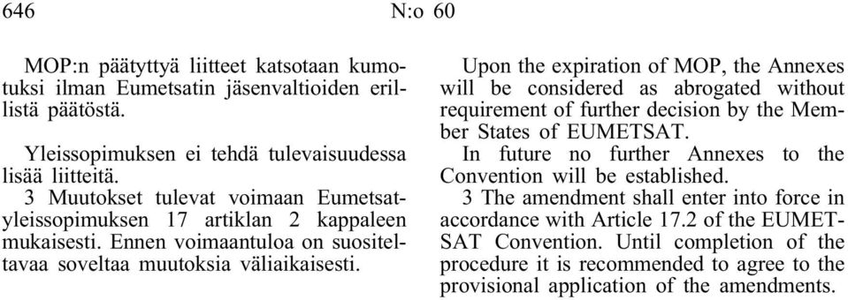 Upon the expiration of MOP, the Annexes will be considered as abrogated without requirement of further decision by the Member States of EUMETSAT.