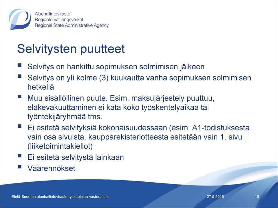 maksujärjestely puuttuu, eläkevakuuttaminen ei kata koko työskentelyaikaa tai työntekijäryhmää tms.
