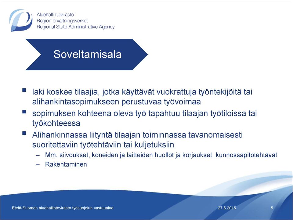tilaajan toiminnassa tavanomaisesti suoritettaviin työtehtäviin tai kuljetuksiin Mm.