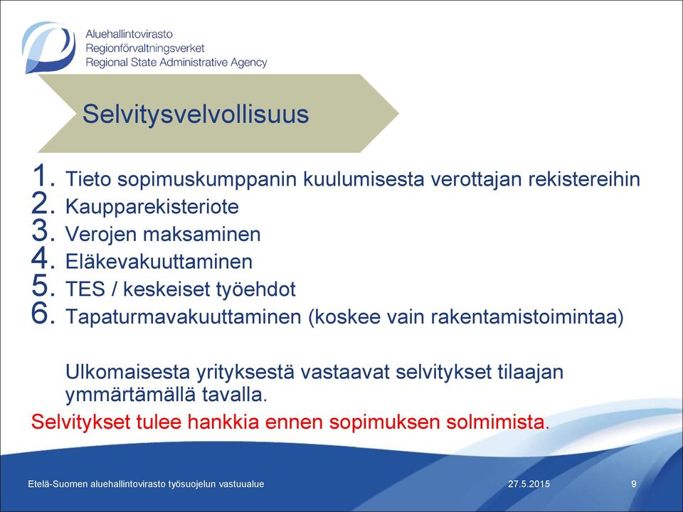Tapaturmavakuuttaminen (koskee vain rakentamistoimintaa) Ulkomaisesta yrityksestä vastaavat