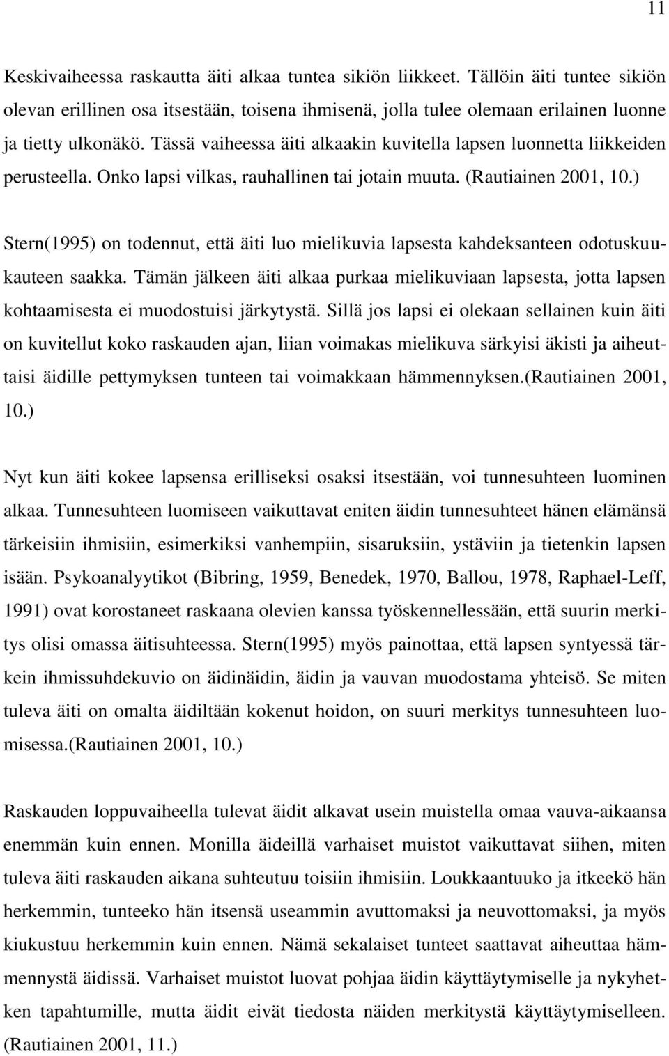 ) Stern(1995) on todennut, että äiti luo mielikuvia lapsesta kahdeksanteen odotuskuukauteen saakka.