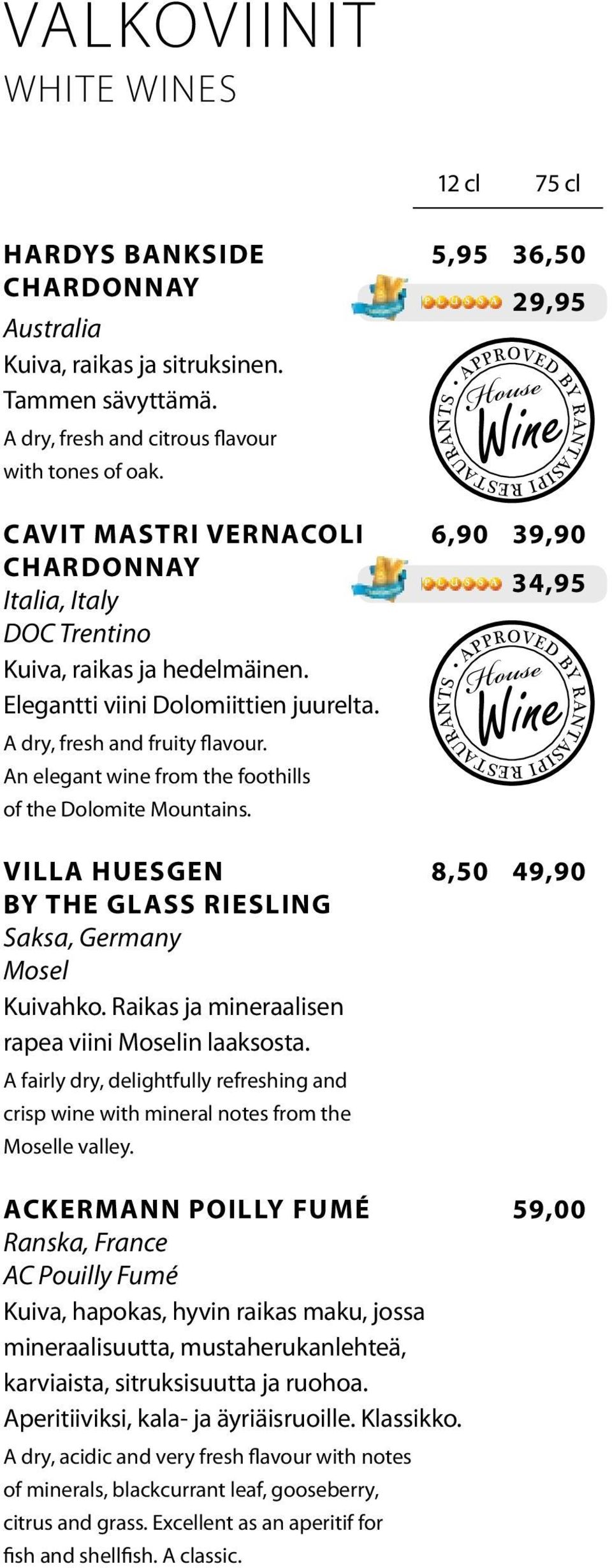 An elegant wine from the foothills of the Dolomite Mountains. 34,95 Villa Huesgen 8,50 49,90 by The Glass Riesling Saksa, Germany Mosel Kuivahko. Raikas ja mineraalisen rapea viini Moselin laaksosta.