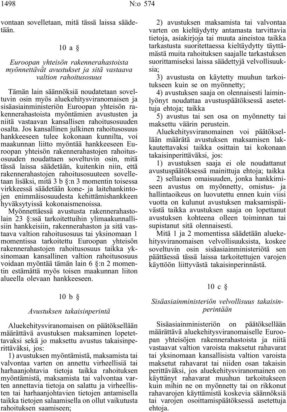 sisäasiainministeriön Euroopan yhteisön rakennerahastoista myöntämien avustusten ja niitä vastaavan kansallisen rahoitusosuuden osalta.