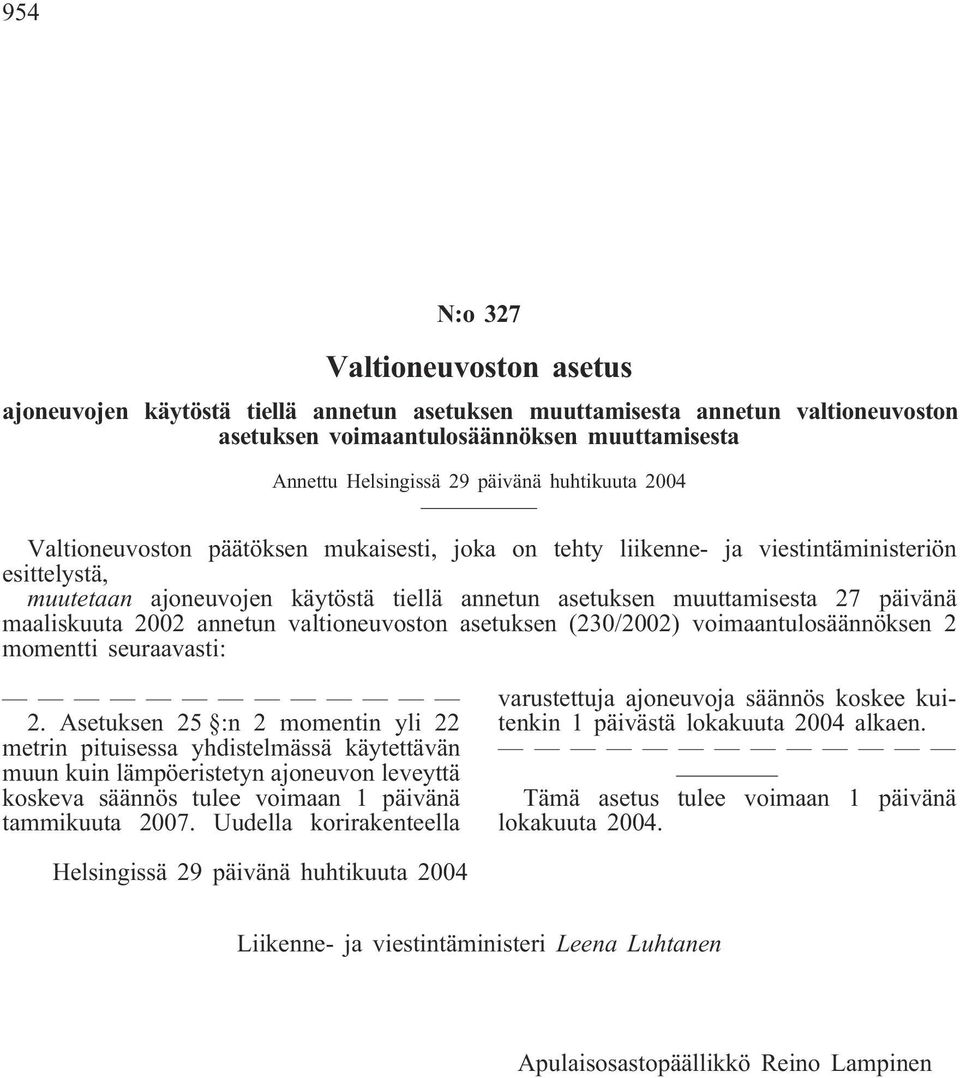 maaliskuuta 2002 annetun valtioneuvoston asetuksen (230/2002) voimaantulosäännöksen 2 momentti seuraavasti: 2.