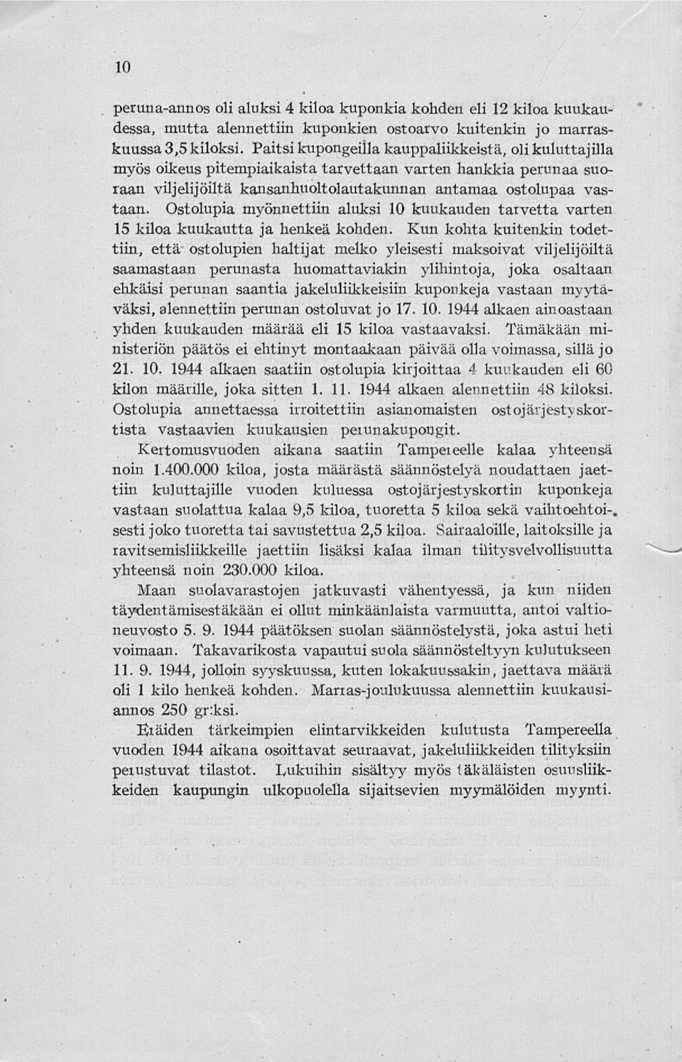 Ostolupia myönnettiin aluksi 10 kuukauden tarvetta varten 15 kiloa kuukautta ja henkeä kohden.
