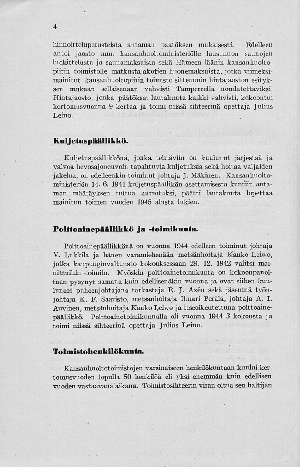 kansanhuoltopiiiin toimisto sittemmin hintajaoston esityksen mukaan sellaisenaan vahvisti Tampereella noudatettaviksi.