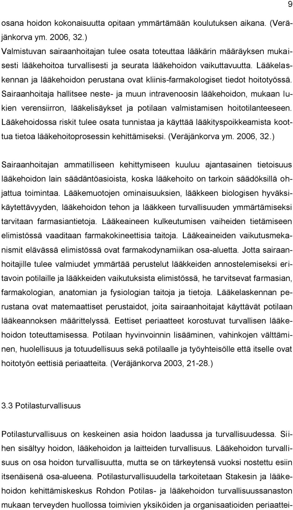 Lääkelaskennan ja lääkehoidon perustana ovat kliinis-farmakologiset tiedot hoitotyössä.