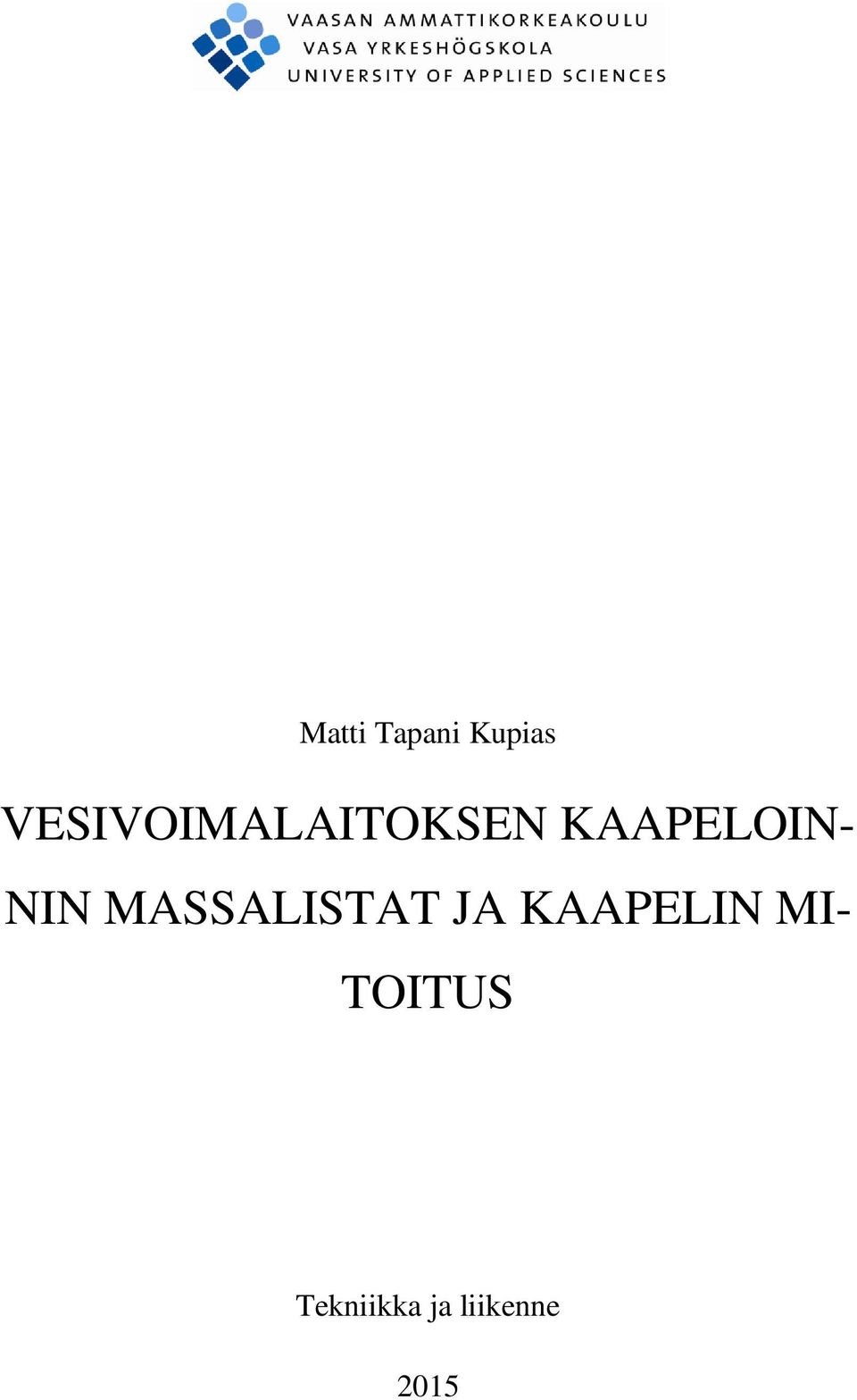 KAAPELOIN- NIN MASSALISTAT