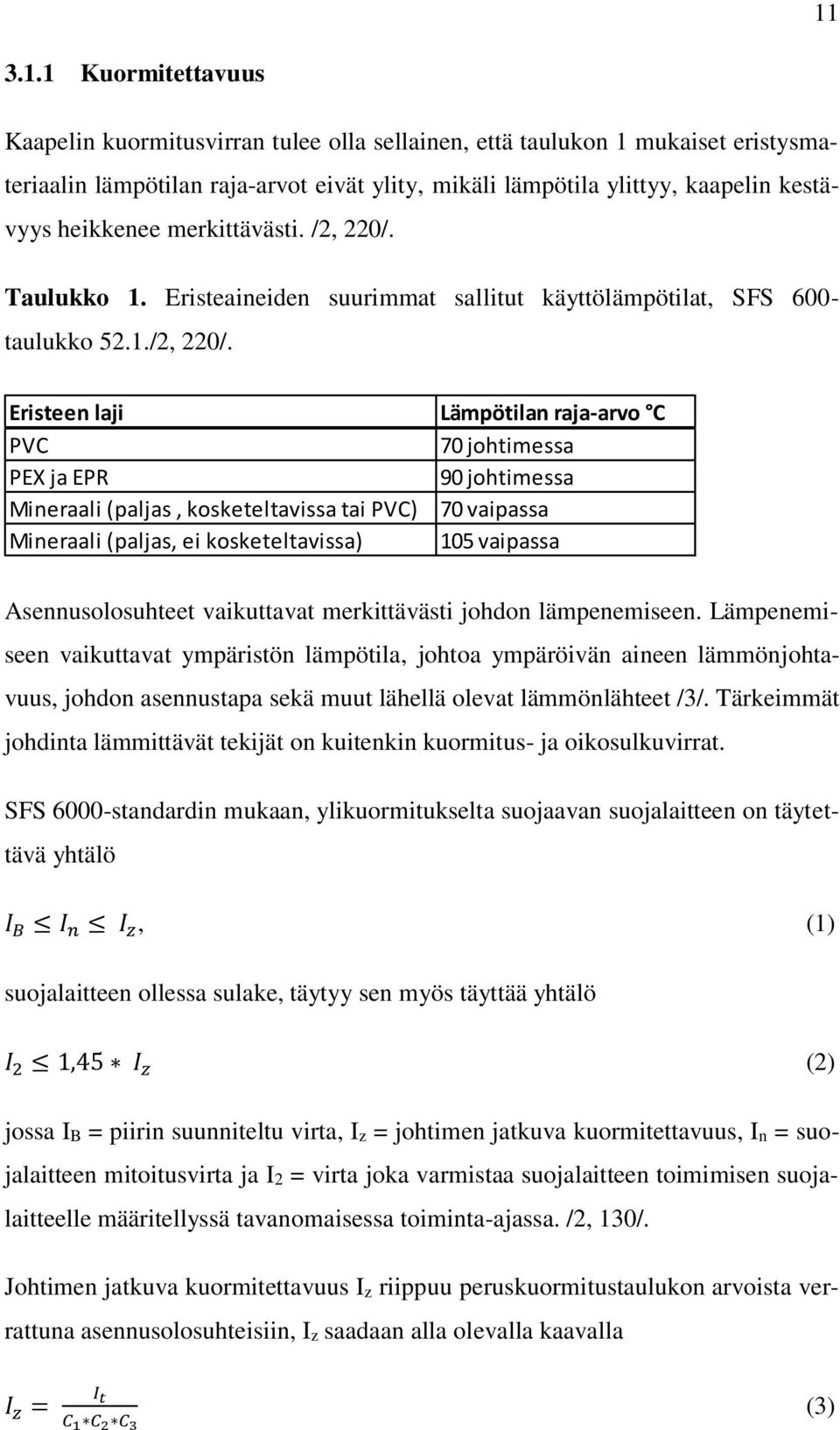 Taulukko 1. Eristeaineiden suurimmat sallitut käyttölämpötilat, SFS 600- taulukko 52.1./2, 220/.