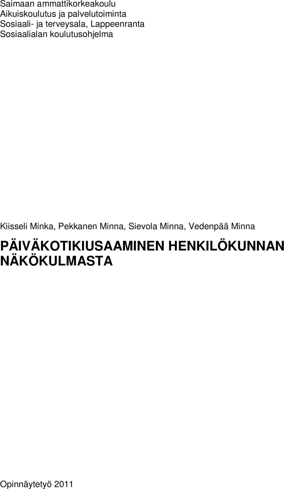 koulutusohjelma Kiisseli Minka, Pekkanen Minna, Sievola Minna,