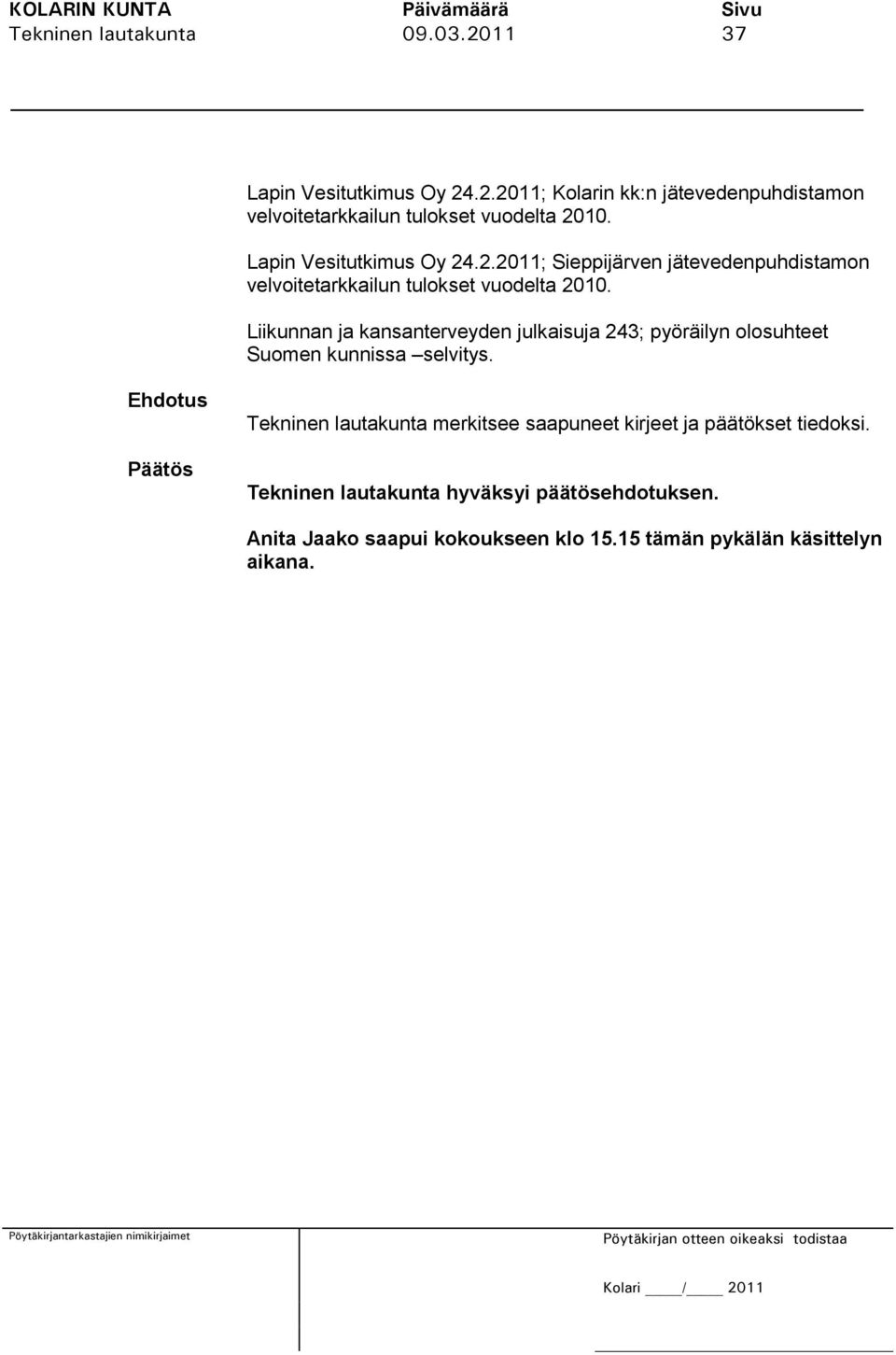 Liikunnan ja kansanterveyden julkaisuja 243; pyöräilyn olosuhteet Suomen kunnissa selvitys.