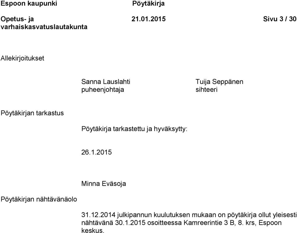 Pöytäkirjan tarkastus Pöytäkirja tarkastettu ja hyväksytty: 26.1.