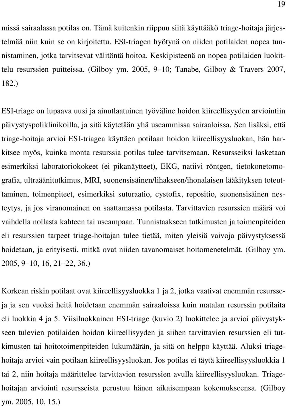 2005, 9 10; Tanabe, Gilboy & Travers 2007, 182.