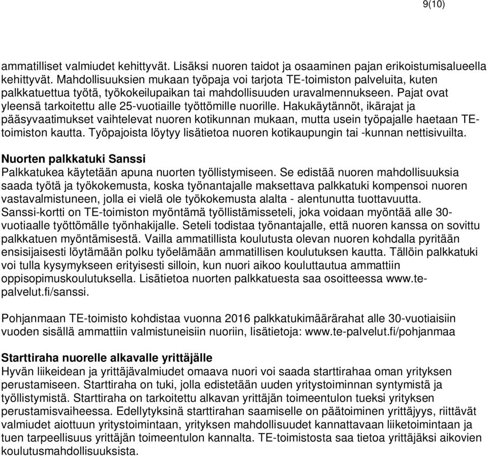 Pajat ovat yleensä tarkoitettu alle 25-vuotiaille työttömille nuorille.