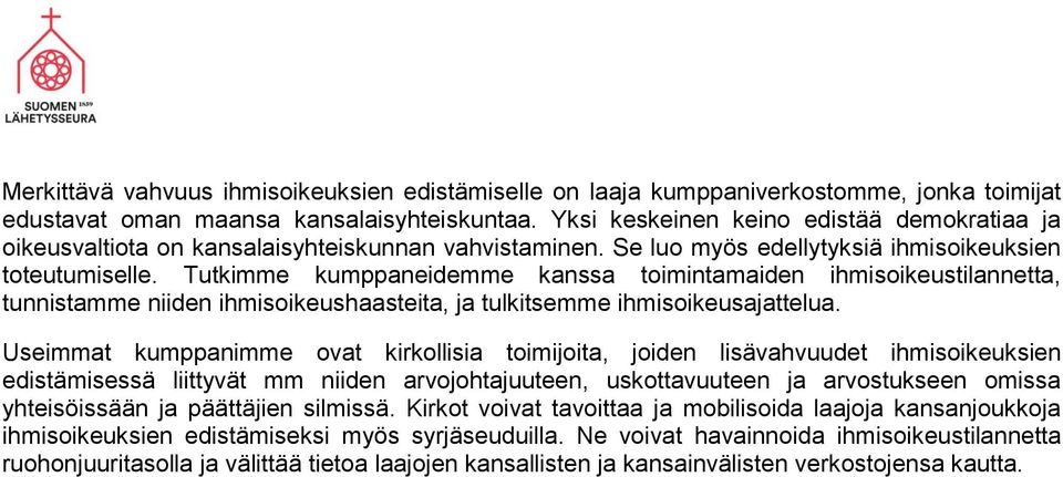 Tutkimme kumppaneidemme kanssa toimintamaiden ihmisoikeustilannetta, tunnistamme niiden ihmisoikeushaasteita, ja tulkitsemme ihmisoikeusajattelua.