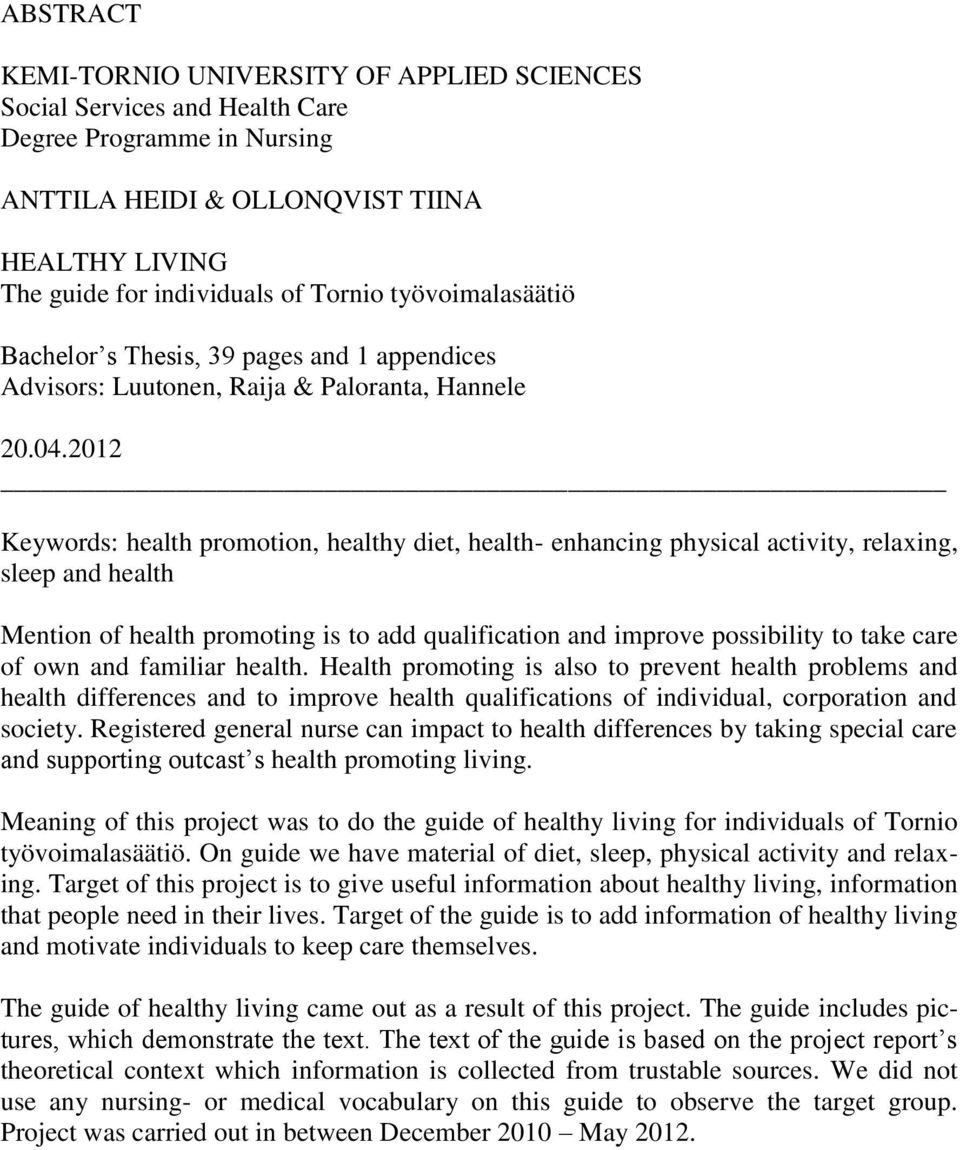 2012 Keywords: health promotion, healthy diet, health- enhancing physical activity, relaxing, sleep and health Mention of health promoting is to add qualification and improve possibility to take care