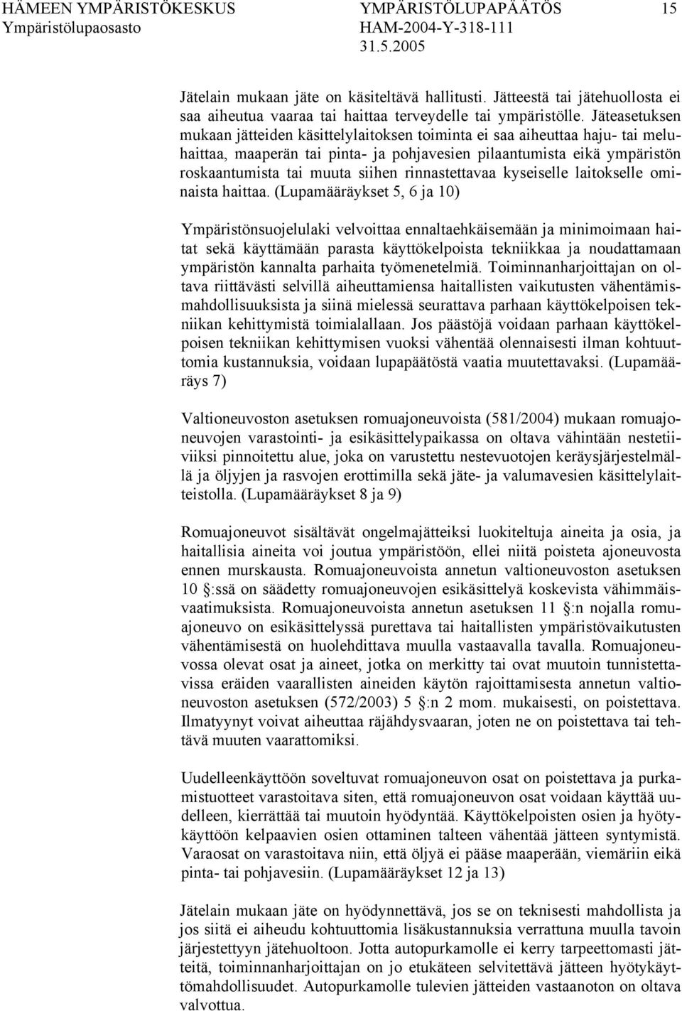 rinnastettavaa kyseiselle laitokselle ominaista haittaa.