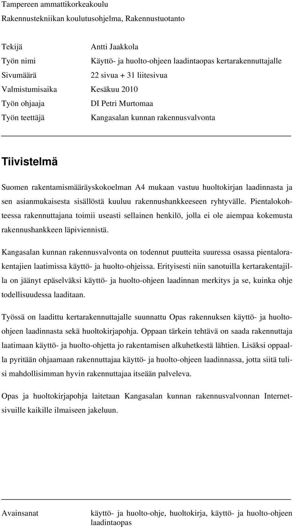 laadinnasta ja sen asianmukaisesta sisällöstä kuuluu rakennushankkeeseen ryhtyvälle.