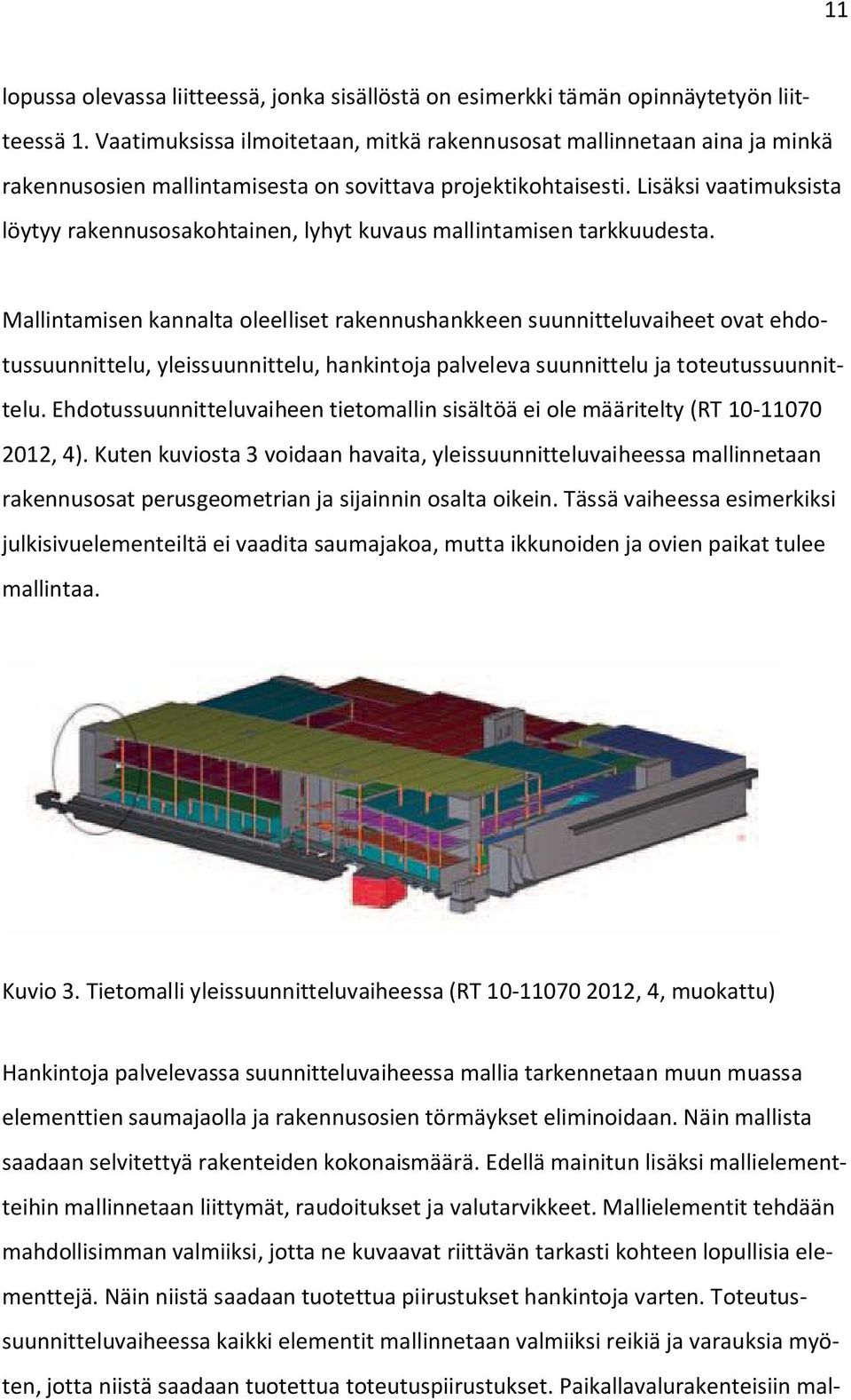 Lisäksi vaatimuksista löytyy rakennusosakohtainen, lyhyt kuvaus mallintamisen tarkkuudesta.