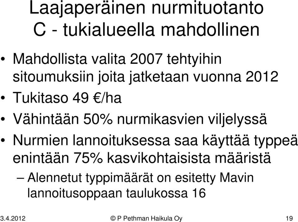 viljelyssä Nurmien lannoituksessa saa käyttää typpeä enintään 75% kasvikohtaisista määristä