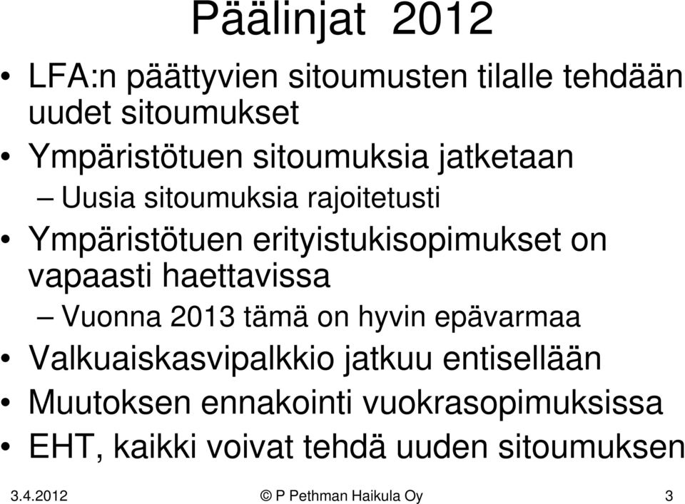 vapaasti haettavissa Vuonna 2013 tämä on hyvin epävarmaa Valkuaiskasvipalkkio jatkuu entisellään