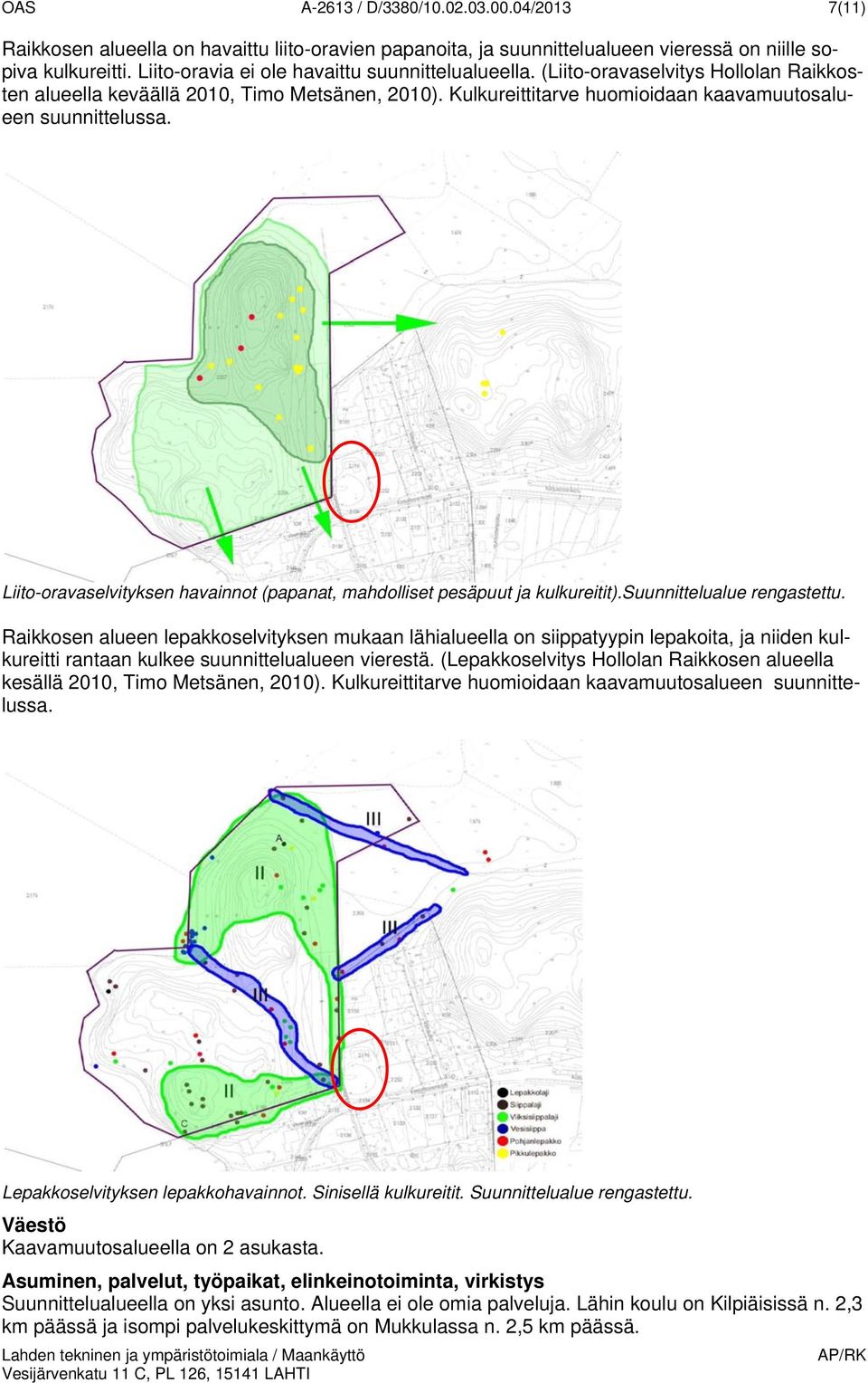 Liit-ravaselvityksen havainnt (papanat, mahdlliset pesäpuut ja kulkureitit).suunnittelualue rengastettu.