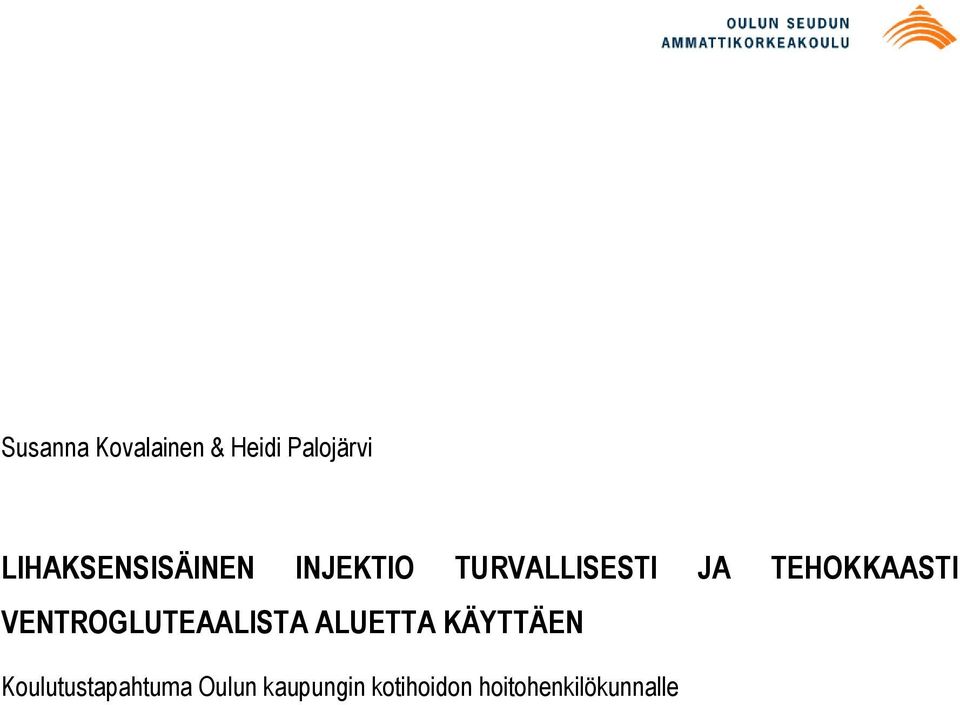 TEHOKKAASTI VENTROGLUTEAALISTA ALUETTA KÄYTTÄEN