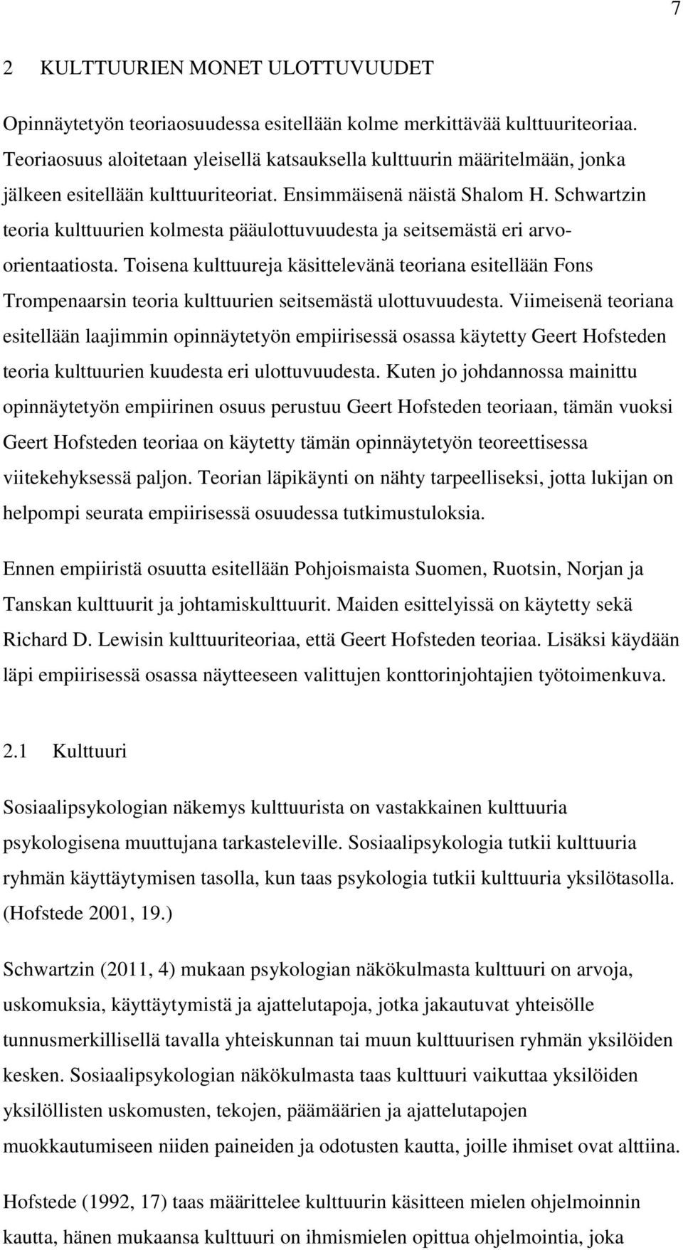 Schwartzin teoria kulttuurien kolmesta pääulottuvuudesta ja seitsemästä eri arvoorientaatiosta.