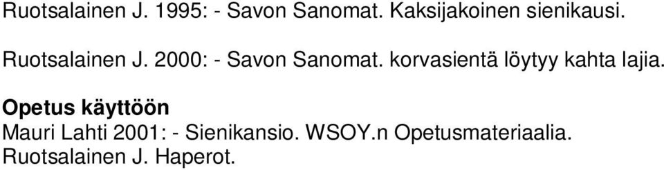 2000: - Savon Sanomat. korvasientä löytyy kahta lajia.
