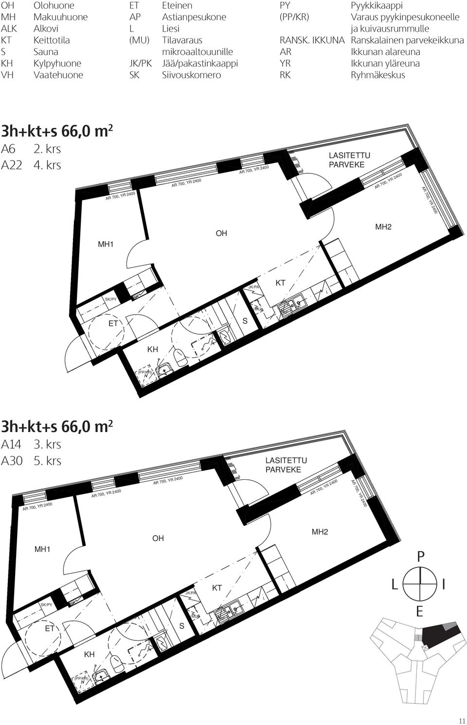 IKKUNA Ranskalainen parvekeikkuna AR Ikkunan alareuna YR Ikkunan yläreuna RK Ryhmäkeskus 3h+kt+s 66,0 m 2 A6 2. krs A22 4.