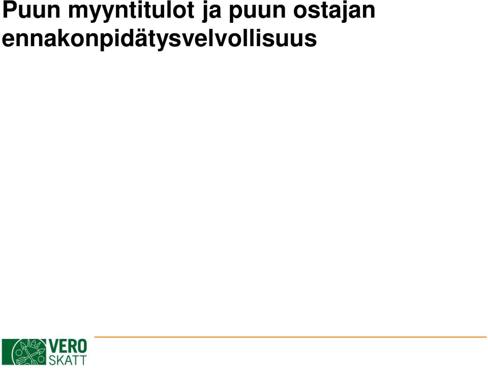 Puun ostaja pidättää ennakonpidätyksen, ellei puun myyjä esitä erillistä verokorttia