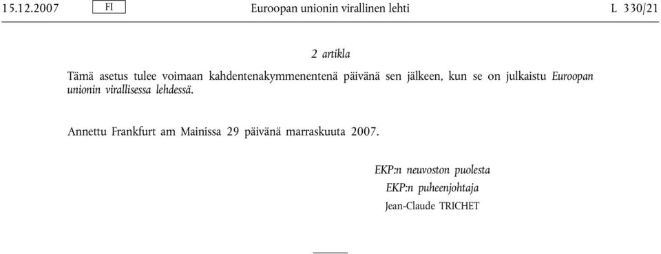 voimaan kahdentenakymmenentenä päivänä sen jälkeen, kun se on julkaistu