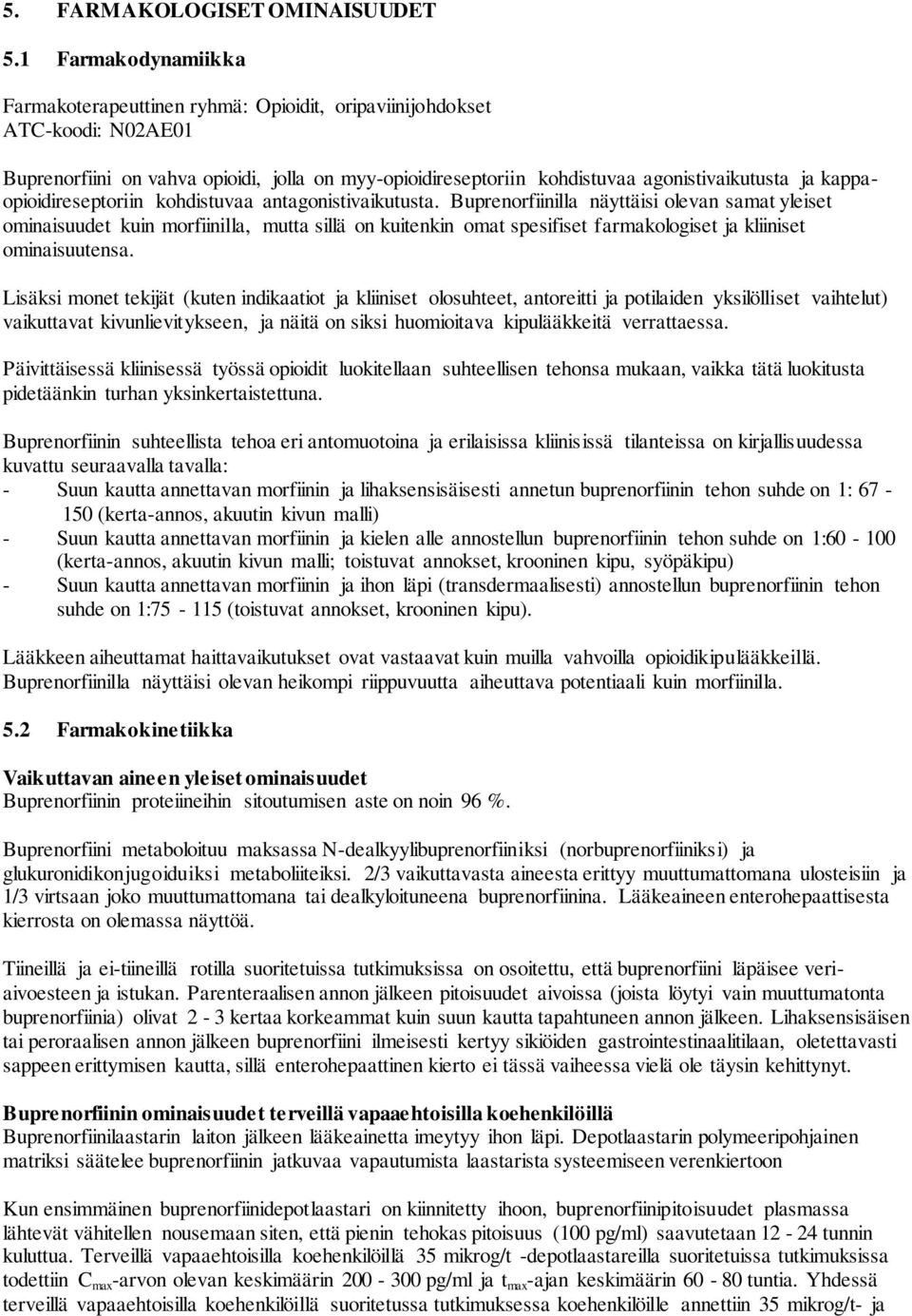 kappaopioidireseptoriin kohdistuvaa antagonistivaikutusta.