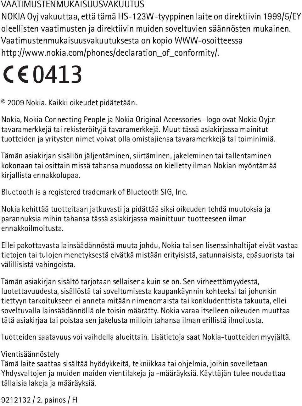 Nokia, Nokia Connecting People ja Nokia Original Accessories -logo ovat Nokia Oyj:n tavaramerkkejä tai rekisteröityjä tavaramerkkejä.