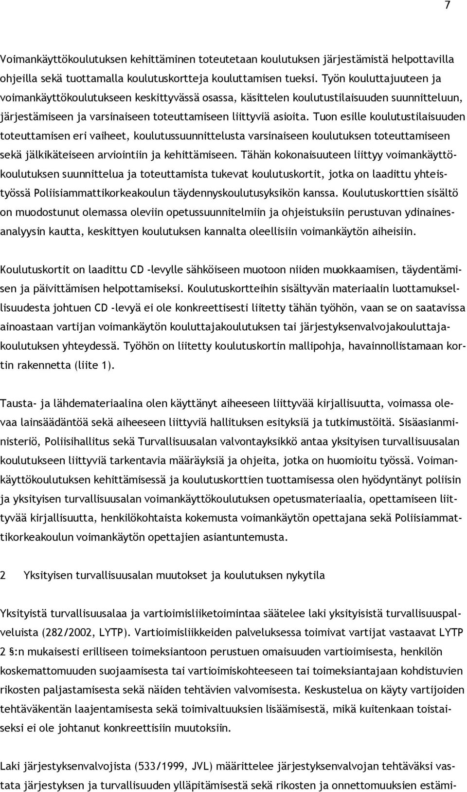 Tuon esille koulutustilaisuuden toteuttamisen eri vaiheet, koulutussuunnittelusta varsinaiseen koulutuksen toteuttamiseen sekä jälkikäteiseen arviointiin ja kehittämiseen.