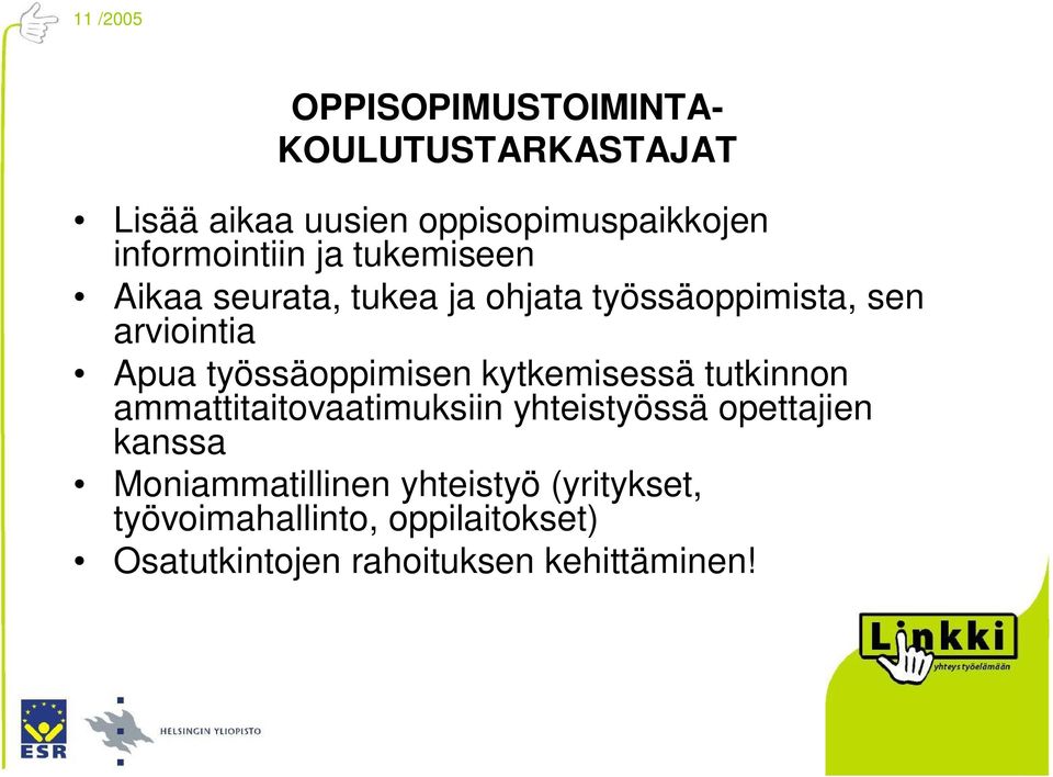 työssäoppimisen kytkemisessä tutkinnon ammattitaitovaatimuksiin yhteistyössä opettajien kanssa