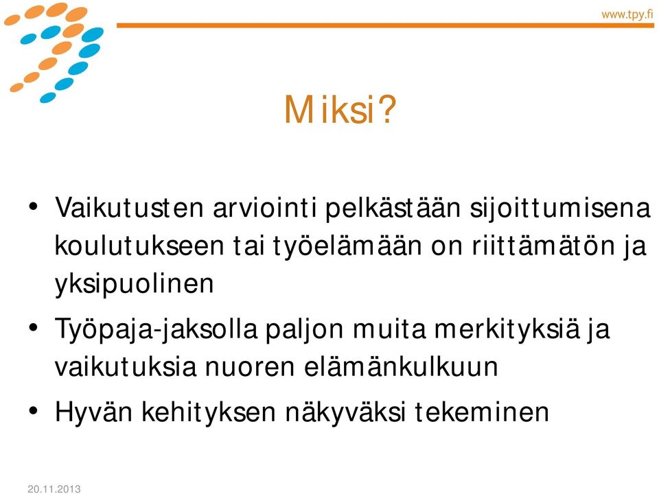 koulutukseen tai työelämään on riittämätön ja