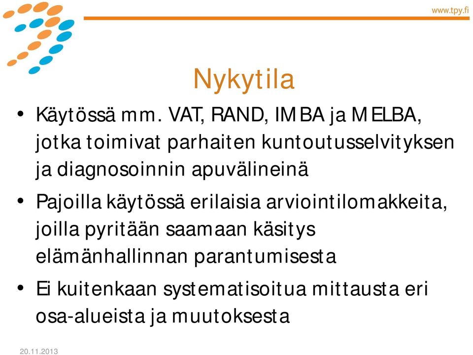 diagnosoinnin apuvälineinä Pajoilla käytössä erilaisia arviointilomakkeita,