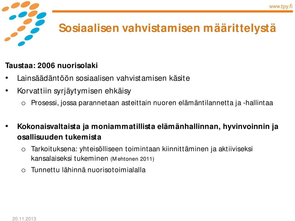 Kokonaisvaltaista ja moniammatillista elämänhallinnan, hyvinvoinnin ja osallisuuden tukemista o Tarkoituksena: