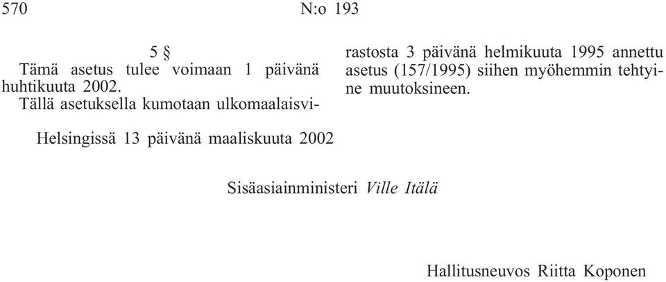 annettu asetus (157/1995) siihen myöhemmin tehtyine muutoksineen.