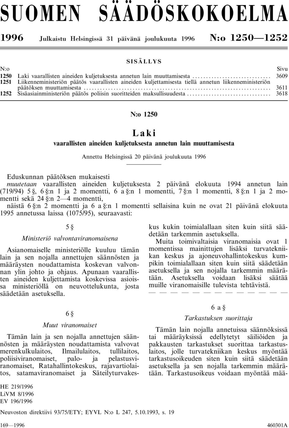 .. 3611 1252 Sisäasiainministeriön päätös poliisin suoritteiden maksullisuudesta.