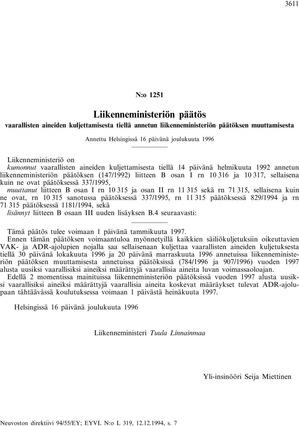 sellaisena kuin ne ovat päätöksessä 337/1995, muuttanut liitteen B osan I rn 10 315 ja osan II rn 11 315 sekä rn 71 315, sellaisena kuin ne ovat, rn 10 315 sanotussa päätöksessä 337/1995, rn 11 315