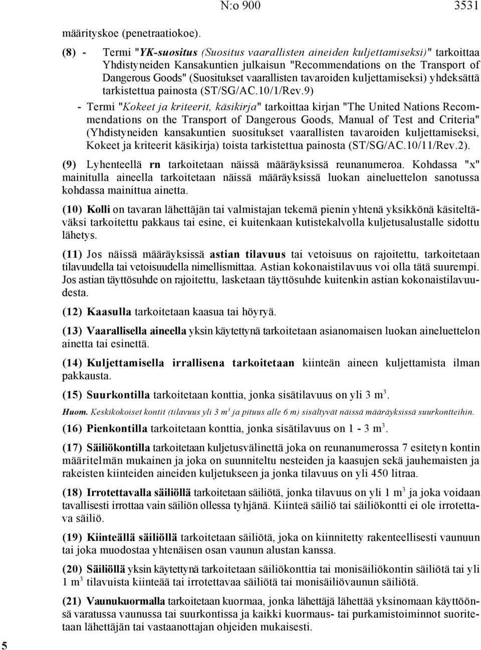 vaarallisten tavaroiden kuljettamiseksi) yhdeksättä tarkistettua painosta (ST/SG/AC.10/1/Rev.