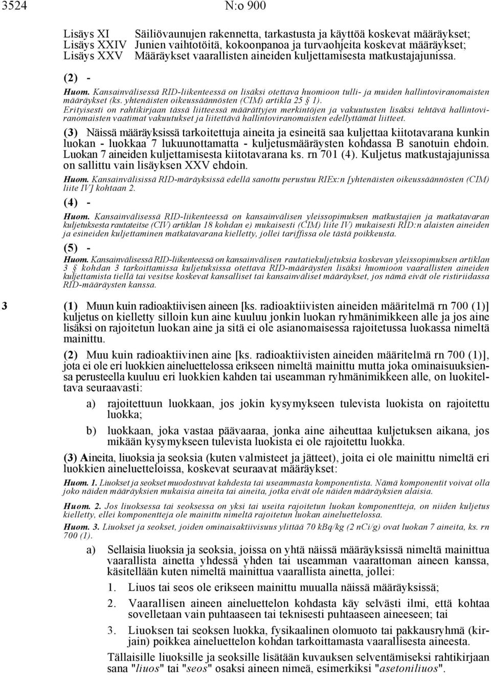 yhtenäisten oikeussäännösten (CIM) artikla 25 1).